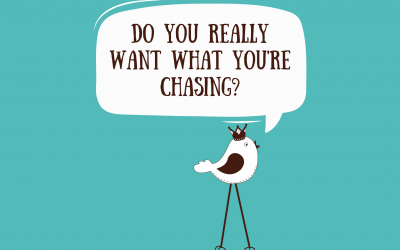 Do You Really Want What You’re Chasing?