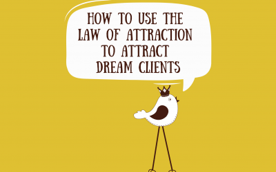 How To Use The Law Of Attraction To Attract Dream Clients