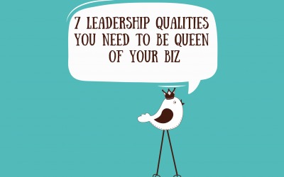 7 Leadership Qualities You Need To Be Queen Of Your Business